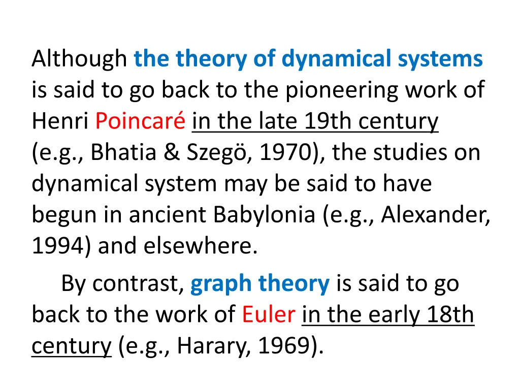 although the theory of dynamical systems is said