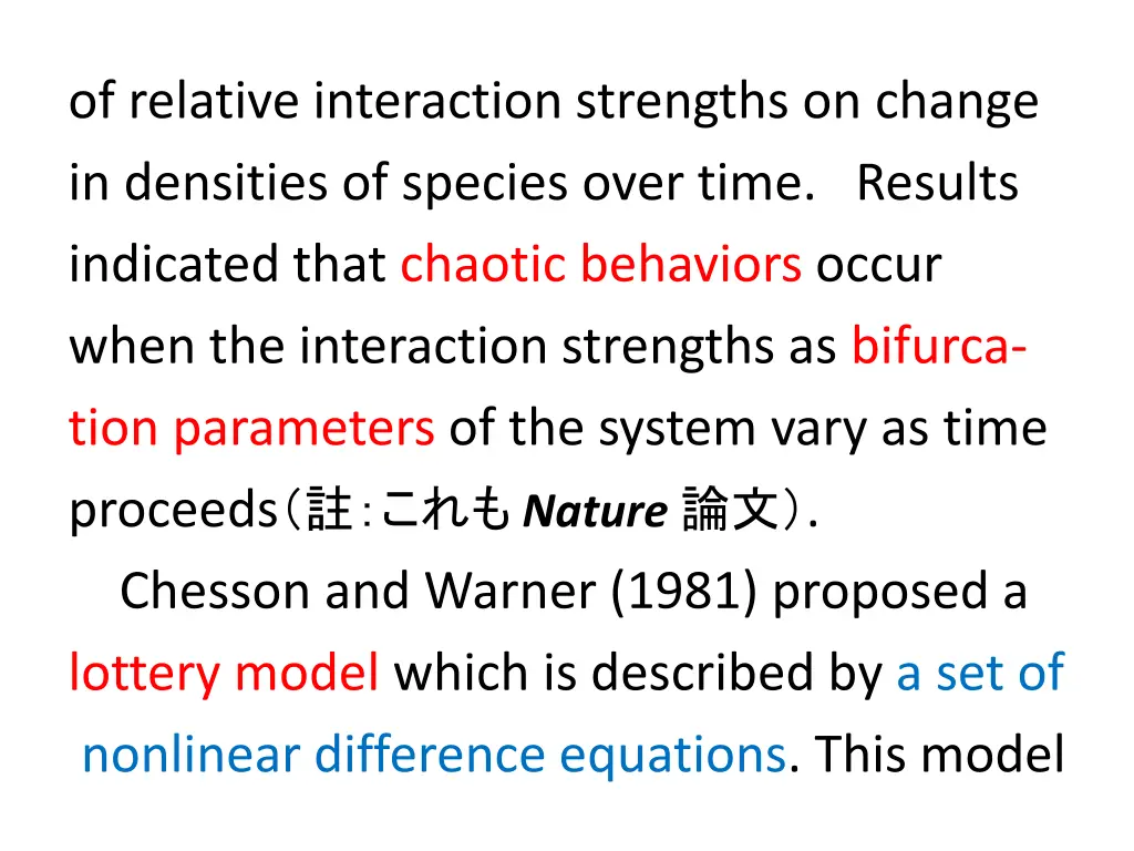 of relative interaction strengths on change
