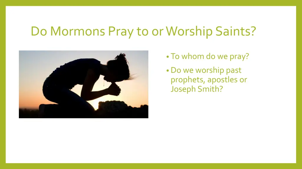 do mormons pray to or worship saints