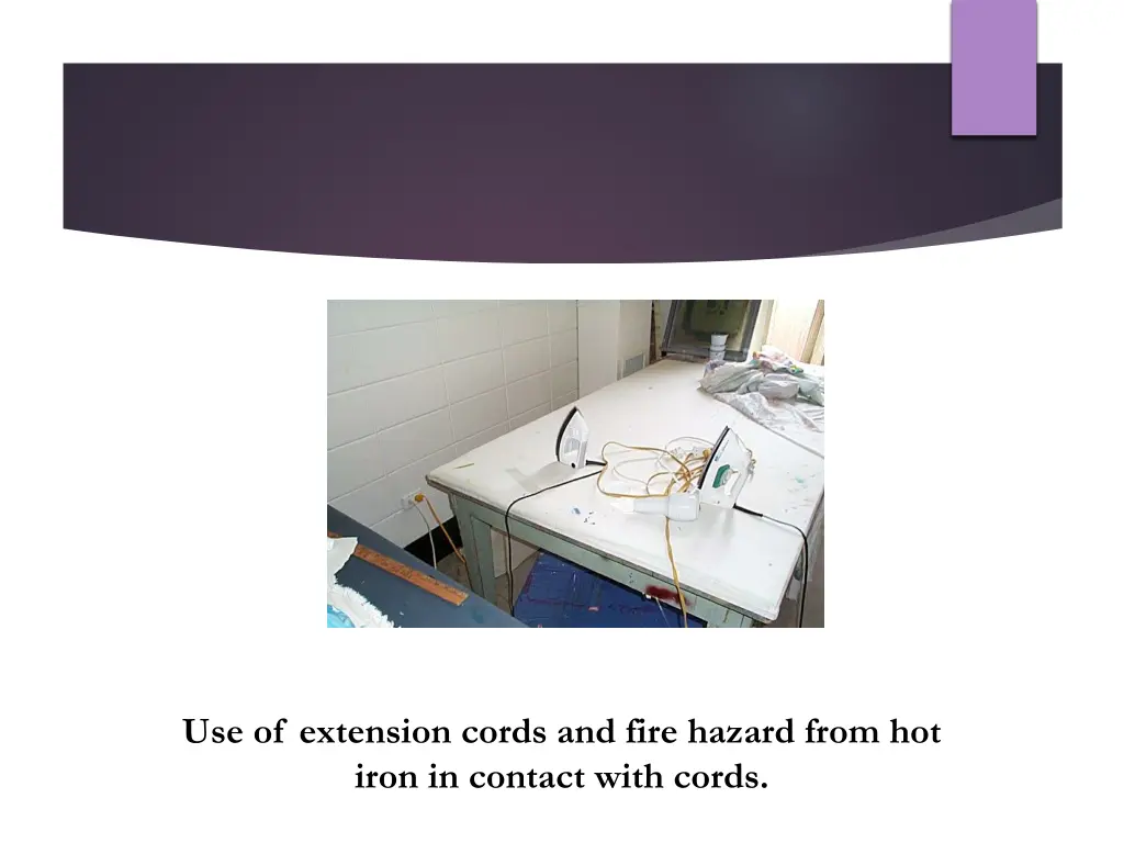 use of extension cords and fire hazard from