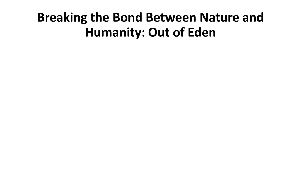 breaking the bond between nature and humanity