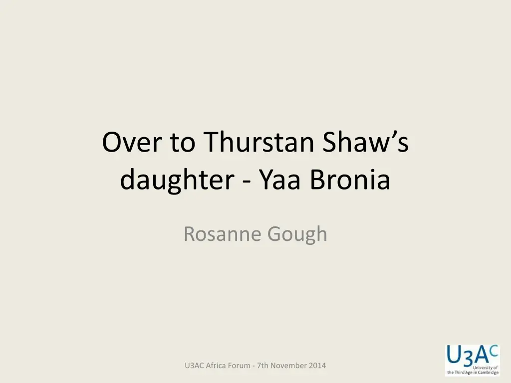 over to thurstan shaw s daughter yaa bronia