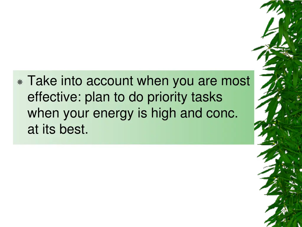 take into account when you are most effective