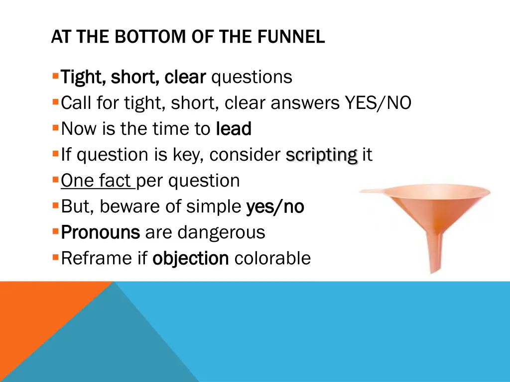 at the bottom of the funnel