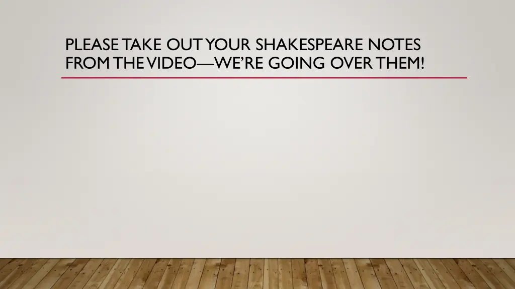 please take out your shakespeare notes from