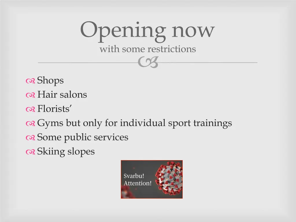 opening now with some restrictions