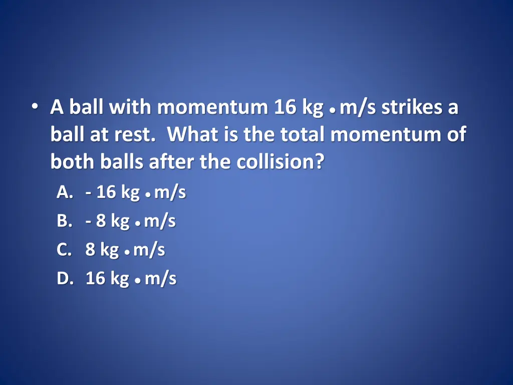 a ball with momentum 16 kg m s strikes a ball