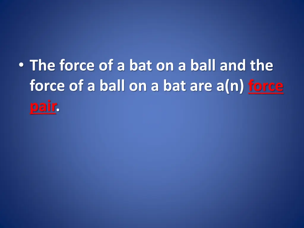 the force of a bat on a ball and the force 1