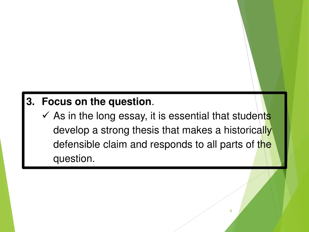 3 focus on the question as in the long essay