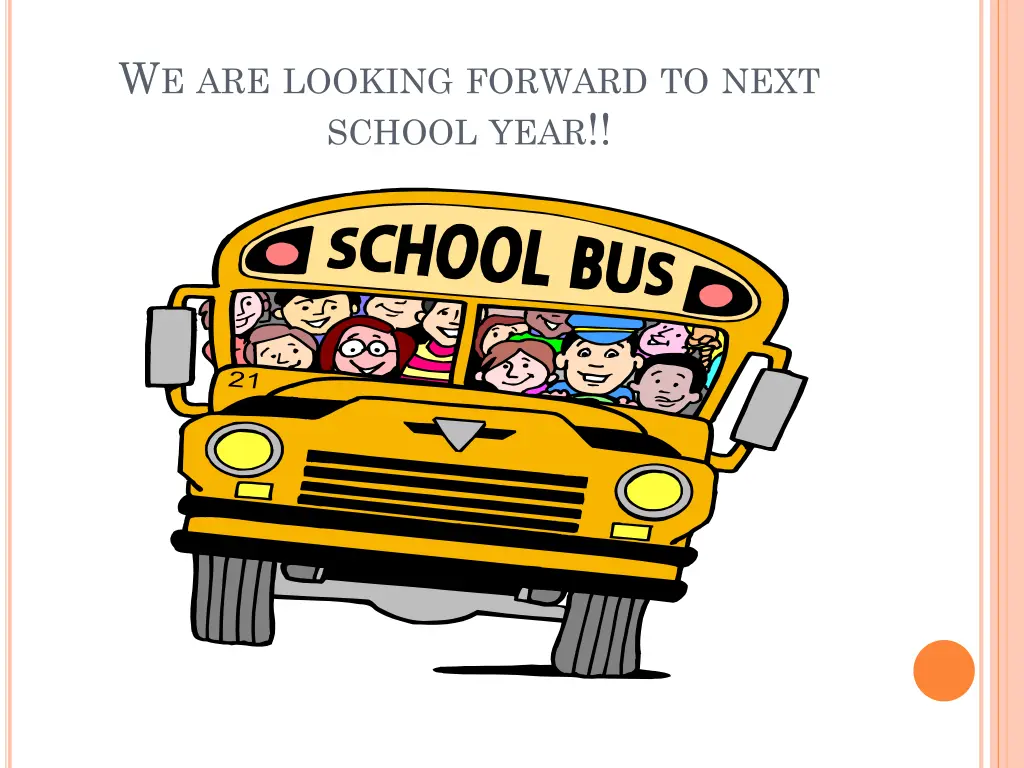 w e are looking forward to next school year