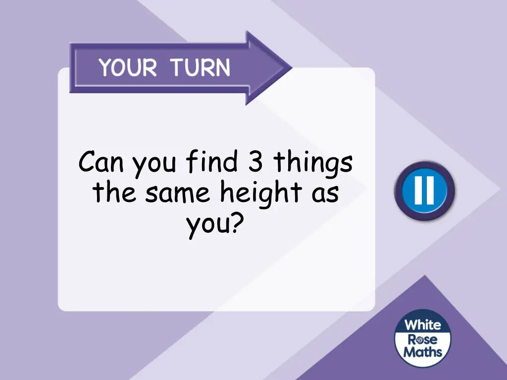 can you find 3 things the same height as you