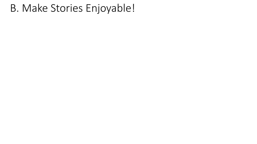 b make stories enjoyable