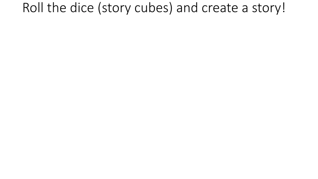 roll the dice story cubes and create a story