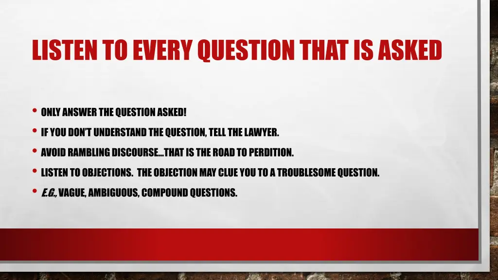 listen to every question that is asked