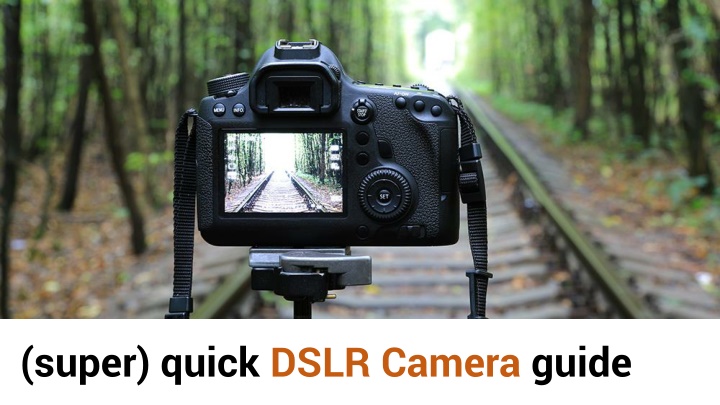 super quick dslr camera guide