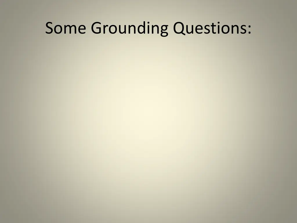 some grounding questions