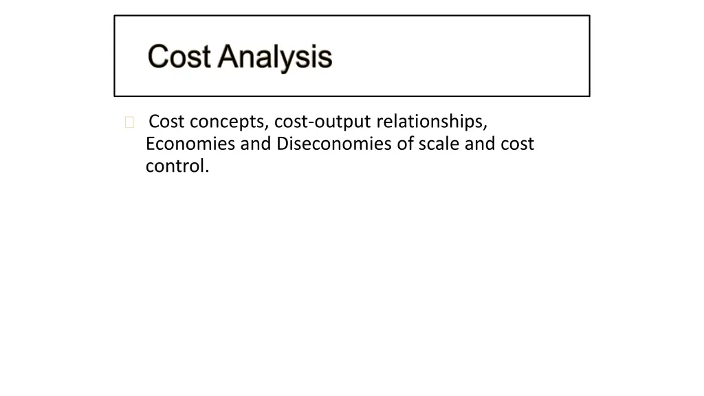 cost concepts cost output relationships economies