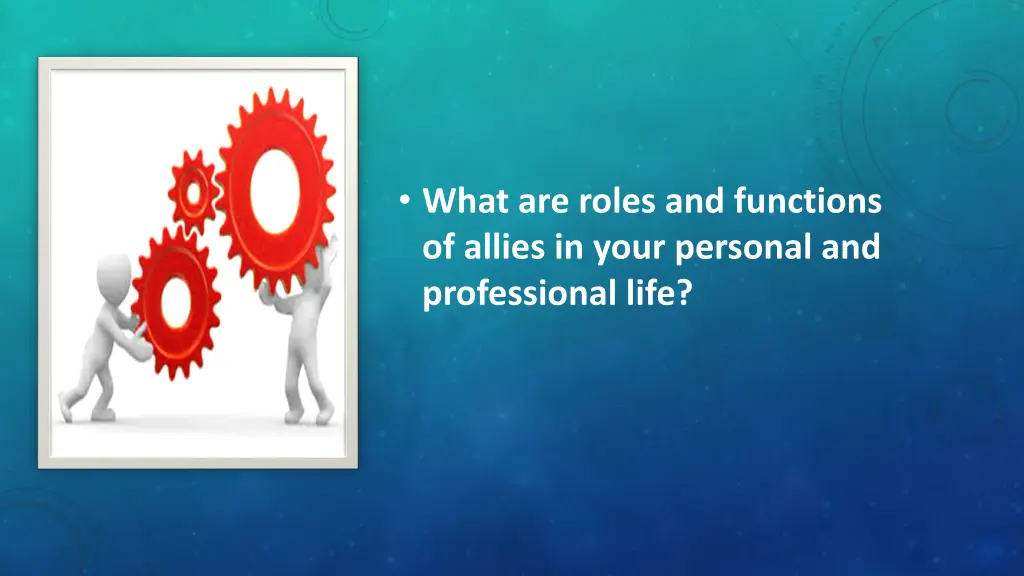 what are roles and functions of allies in your