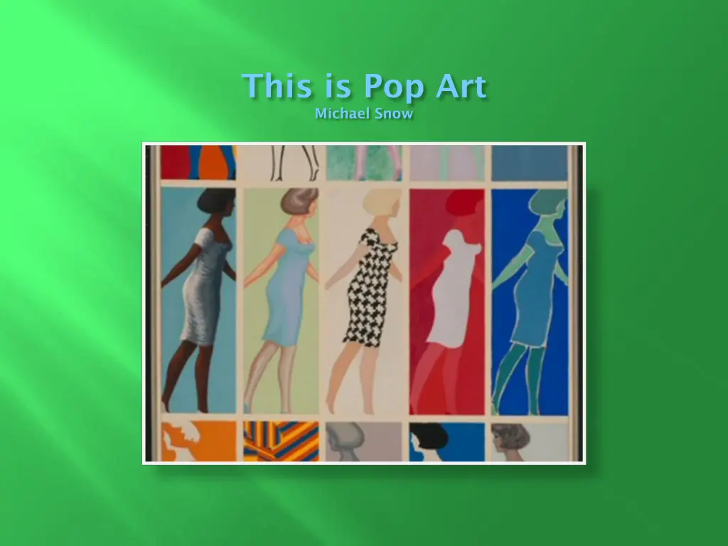 this is pop art michael snow