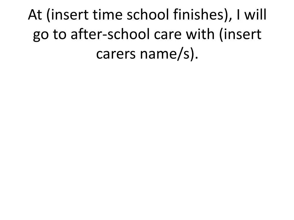 at insert time school finishes i will go to after