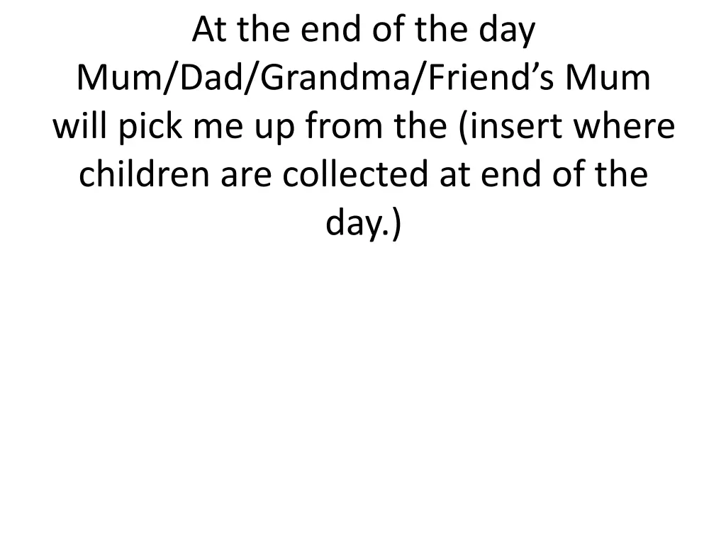 at the end of the day mum dad grandma friend