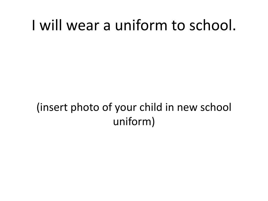 i will wear a uniform to school