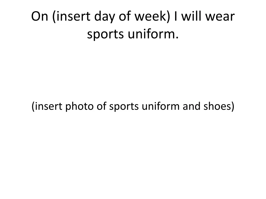 on insert day of week i will wear sports uniform