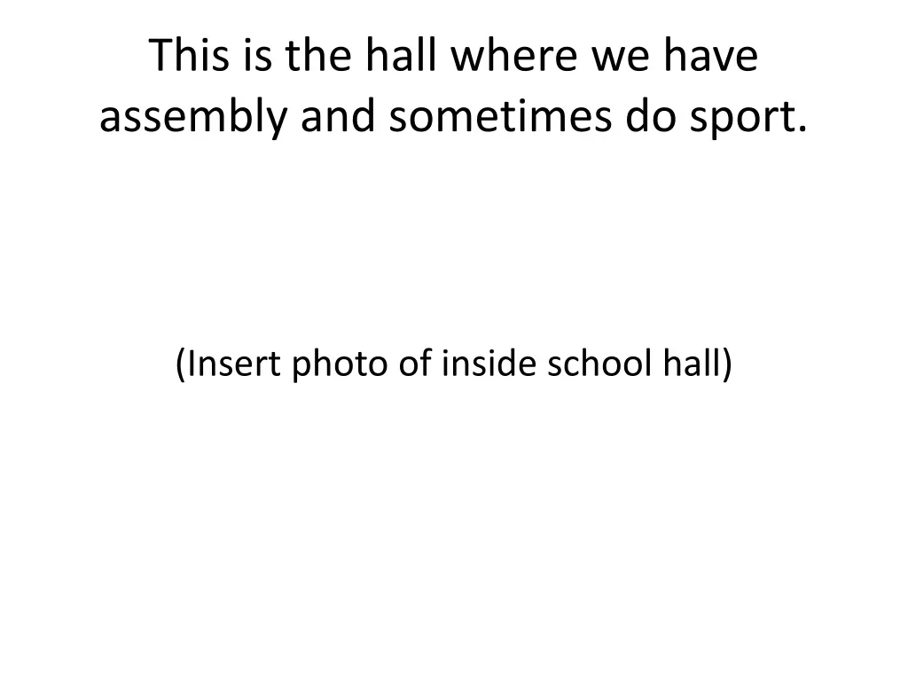 this is the hall where we have assembly
