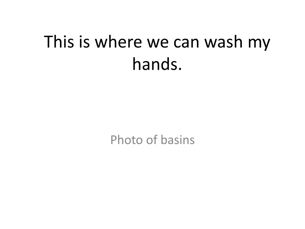 this is where we can wash my hands