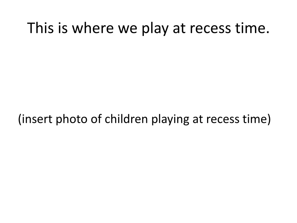 this is where we play at recess time