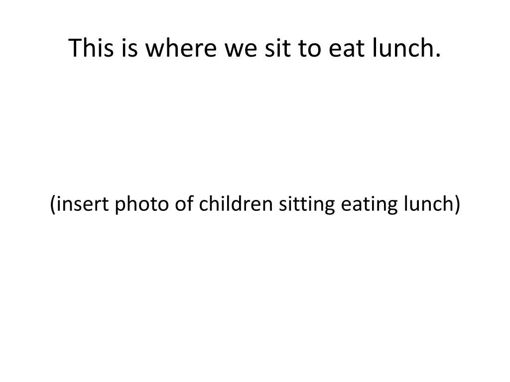 this is where we sit to eat lunch