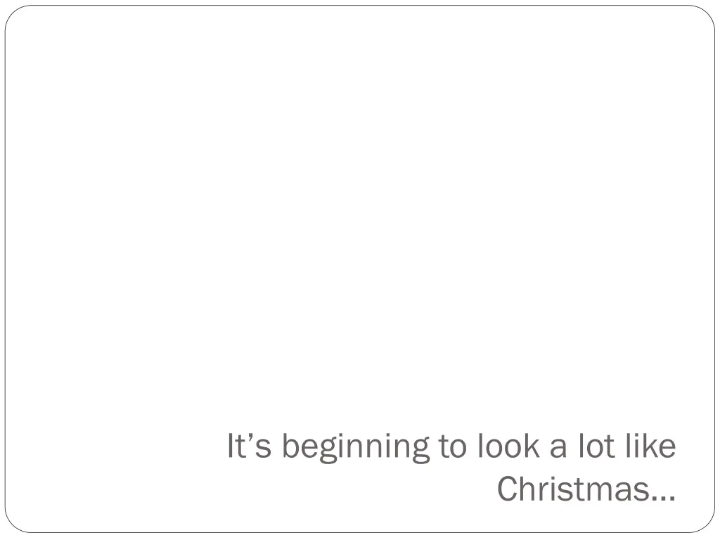 it s beginning to look a lot like