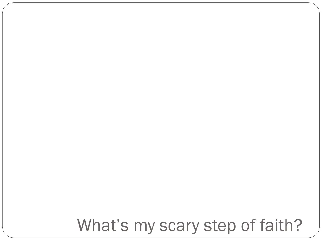what s my scary step of faith