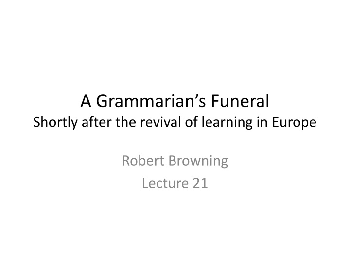 a grammarian s funeral shortly after the revival