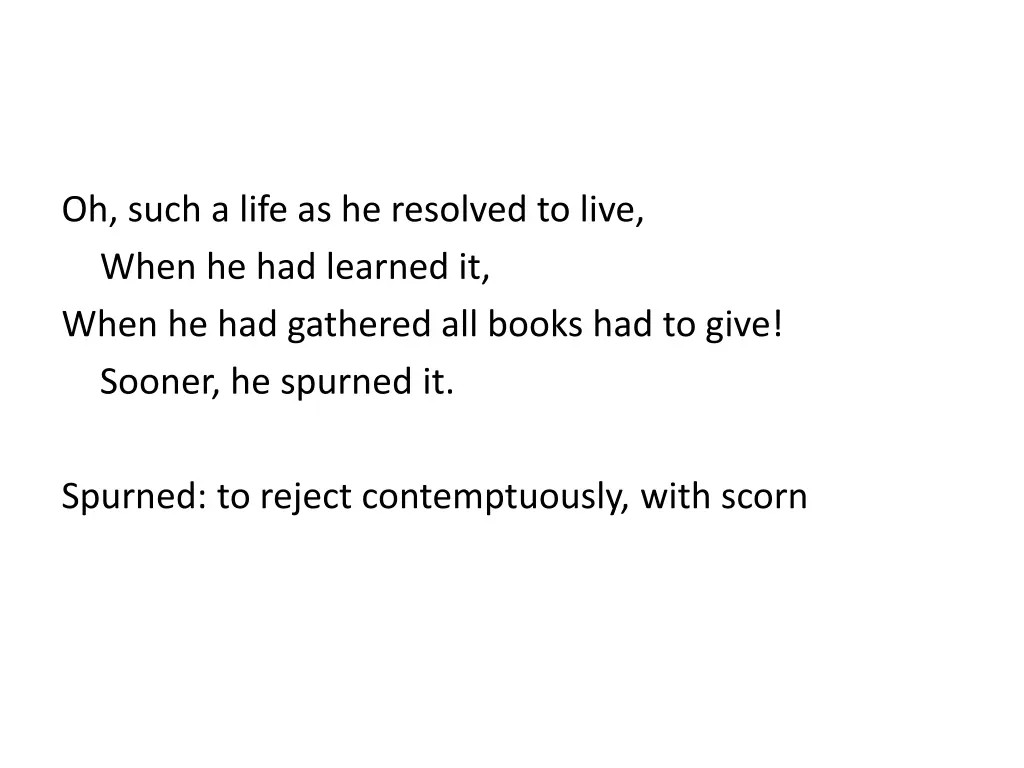 oh such a life as he resolved to live when