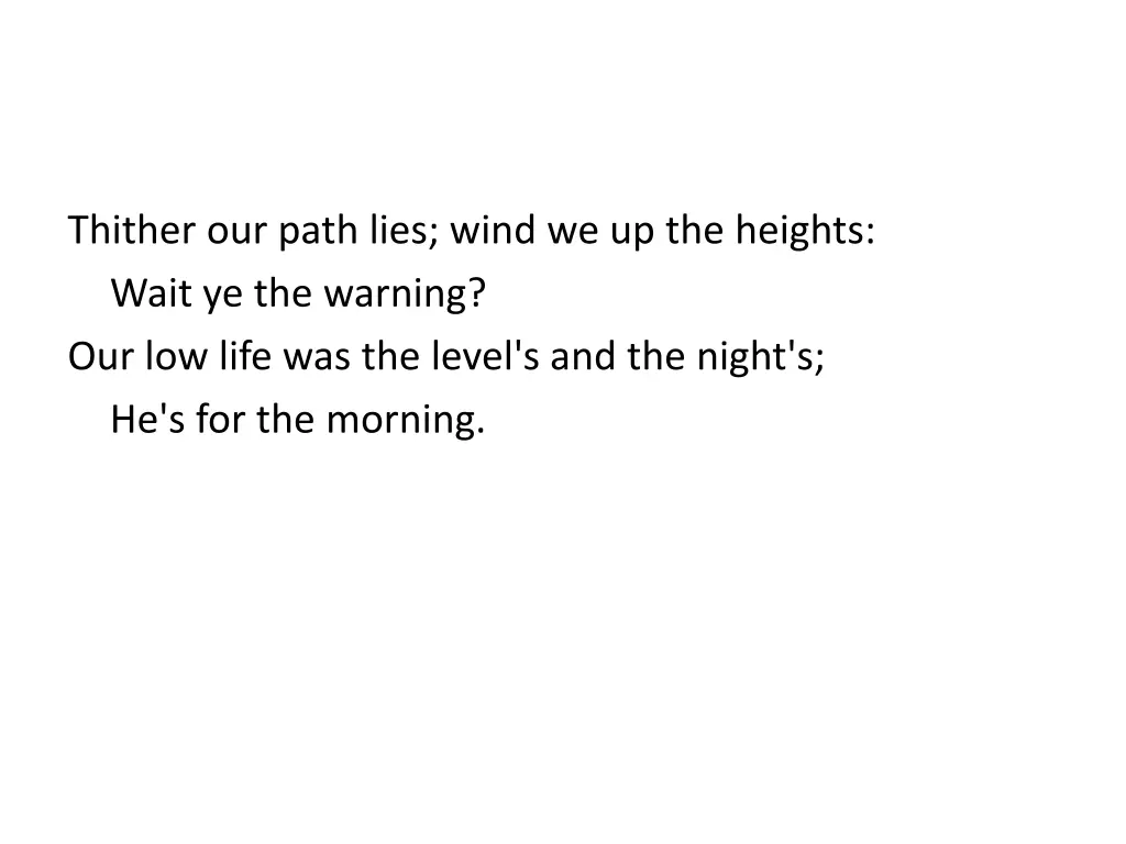 thither our path lies wind we up the heights wait