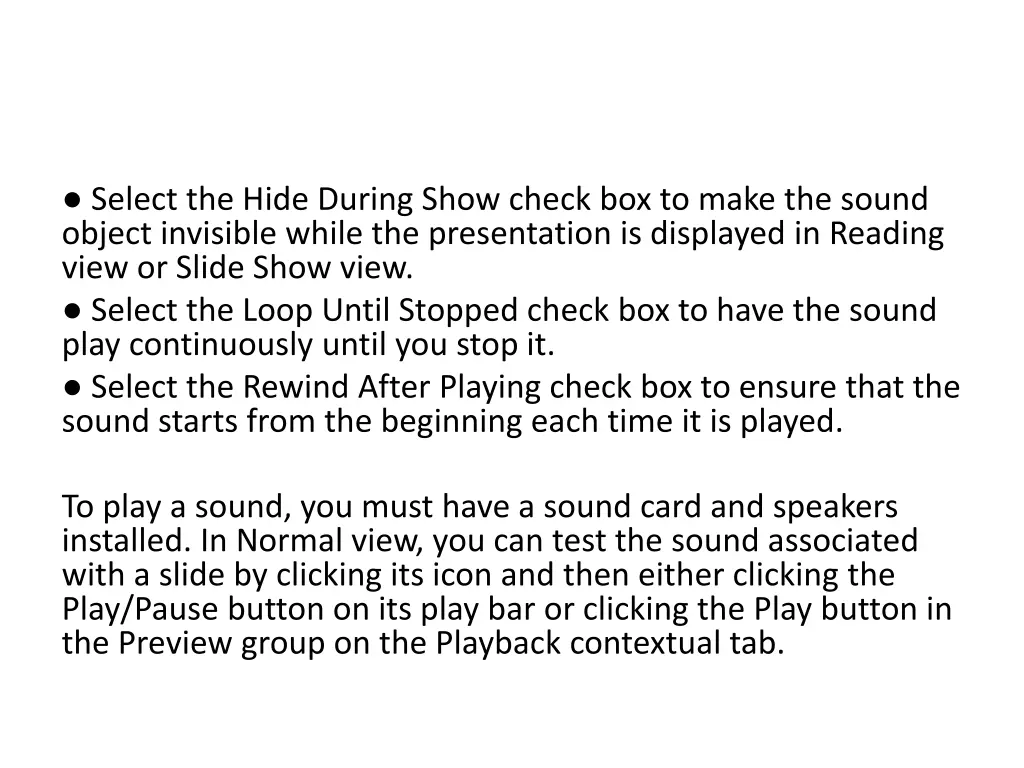 select the hide during show check box to make