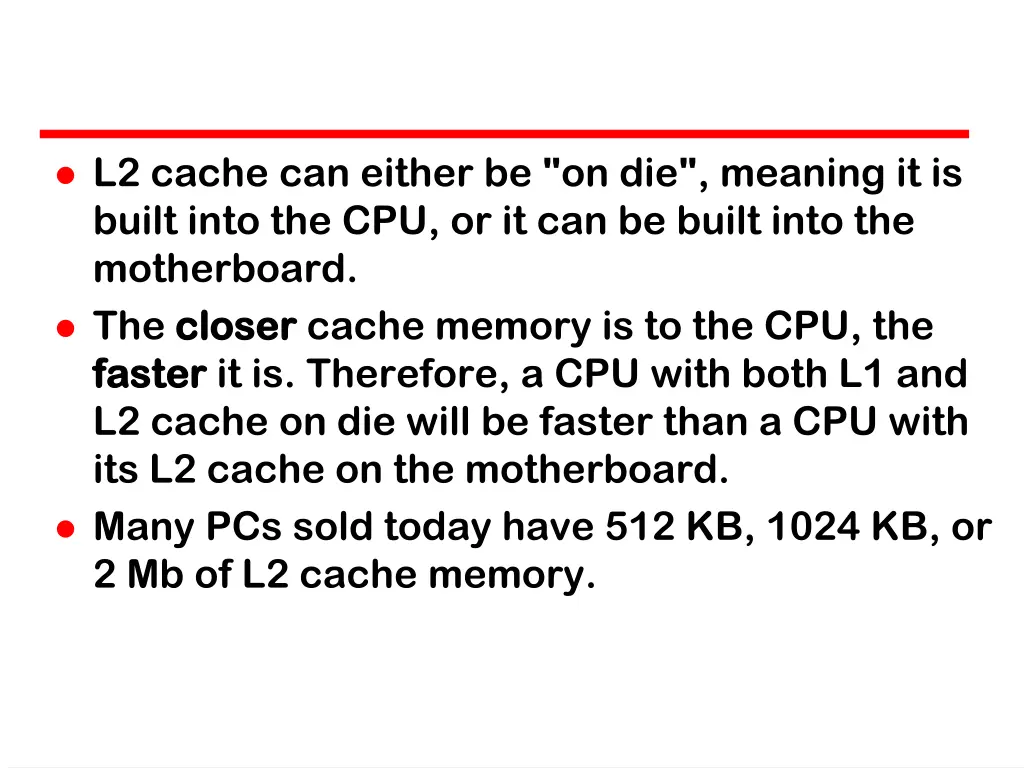 l2 cache can either be on die meaning it is built