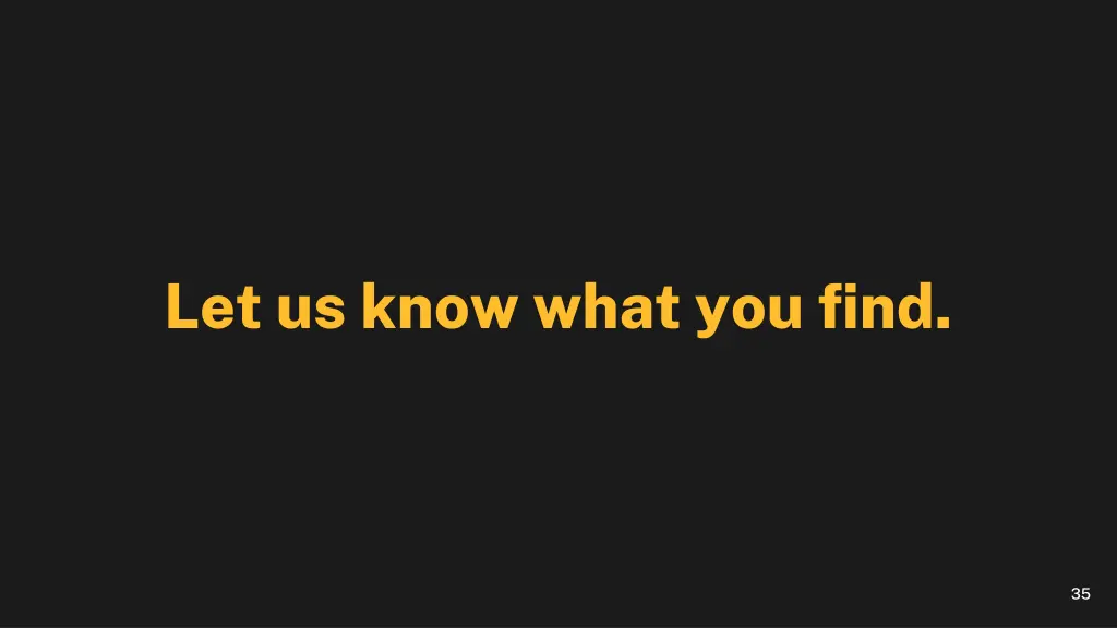 let us know what you find