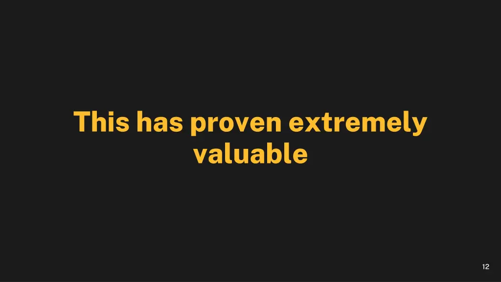 this has proven extremely valuable