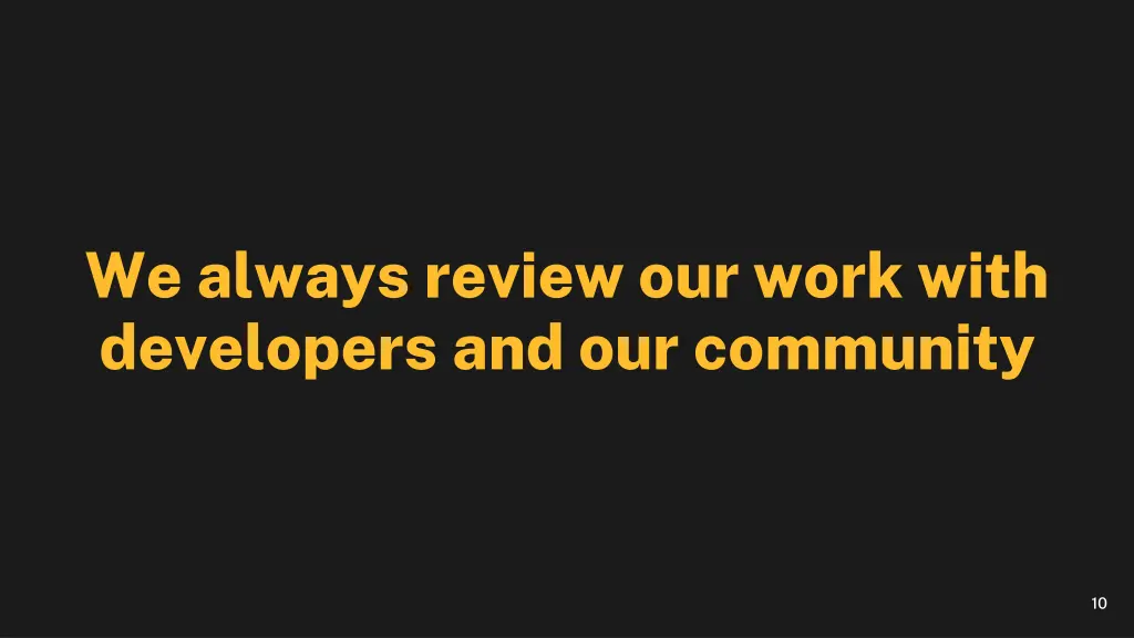 we always review our work with developers