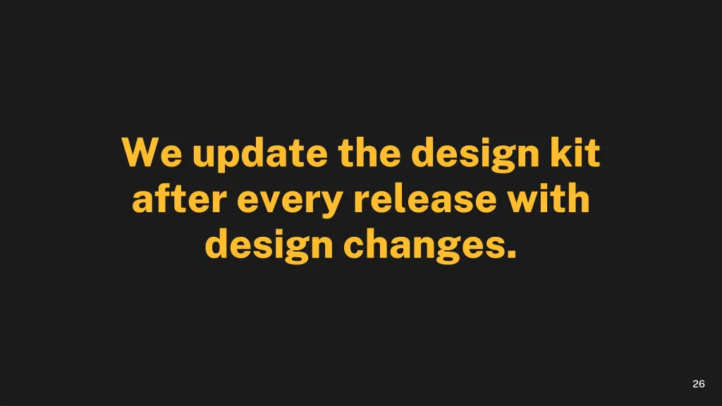 we update the design kit after every release with