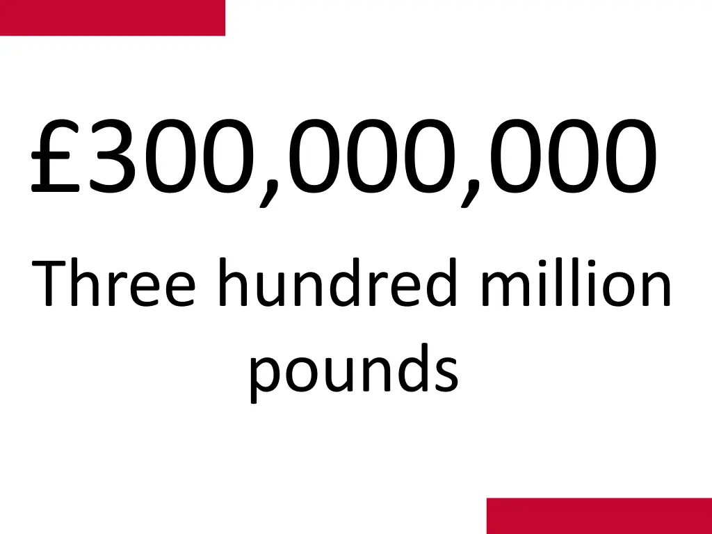 300 000 000 three hundred million pounds