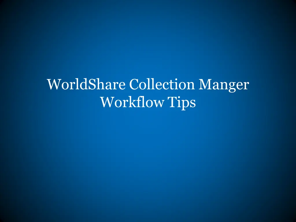 worldshare collection manger workflow tips