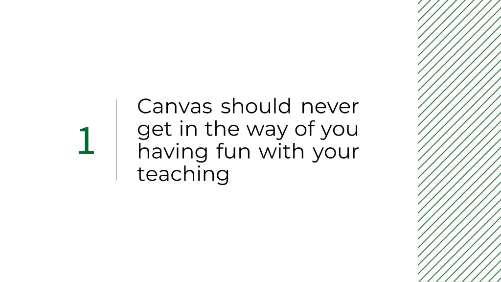 canvas should never get in the way of you having