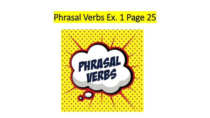 phrasal verbs ex 1 page 25 phrasal verbs