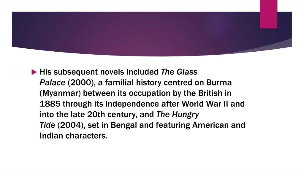 his subsequent novels included the glass palace