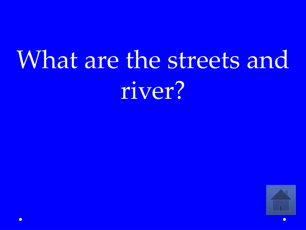 what are the streets and river