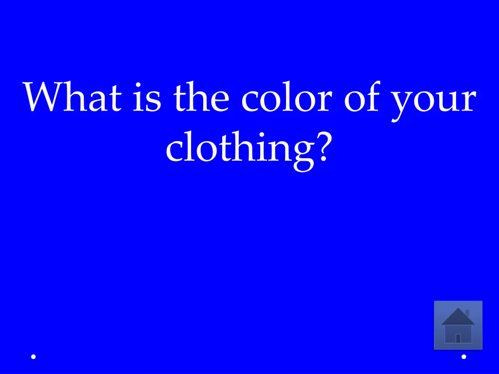 what is the color of your clothing