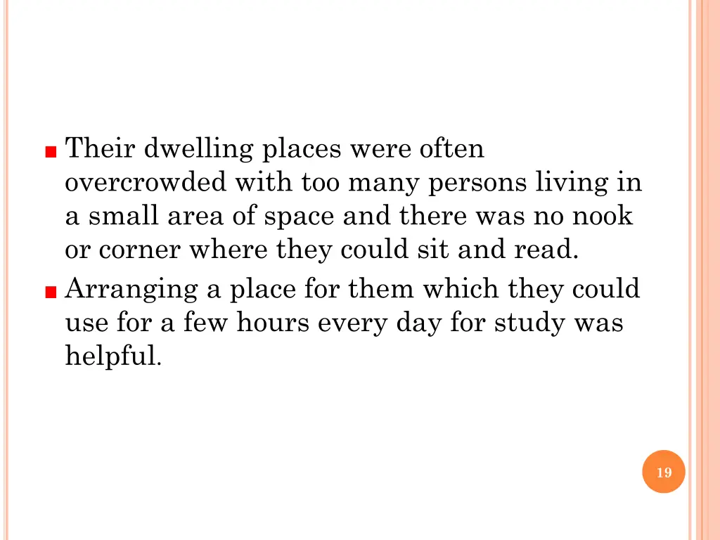 their dwelling places were often overcrowded with